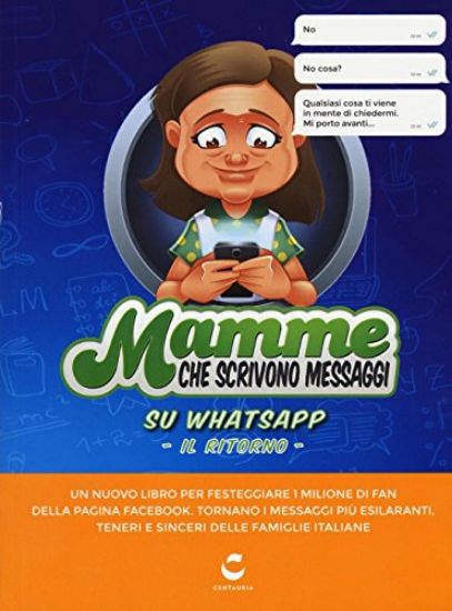 Immagine di MAMME CHE SCRIVONO MESSAGGI SU WHATSAPP. IL RITORNO