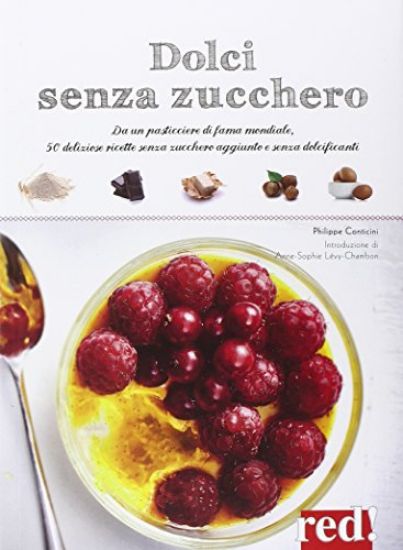 Immagine di DOLCI SENZA ZUCCHERO. DA UN PASTICCIERE DI FAMA MONDIALE, 50 DELIZIOSE RICETTE SENZA ZUCCHERO AG...