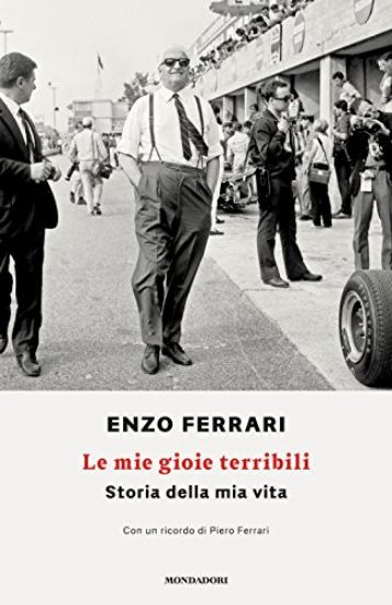 Immagine di MIE GIOIE TERRIBILI (LE). STORIA DELLA MIA VITA (FERRARI ENZO)