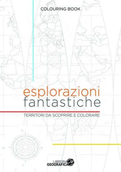 Immagine di ESPLORAZIONI FANTASTICHE. TERRITORI DA SCOPRIRE COLORANDO