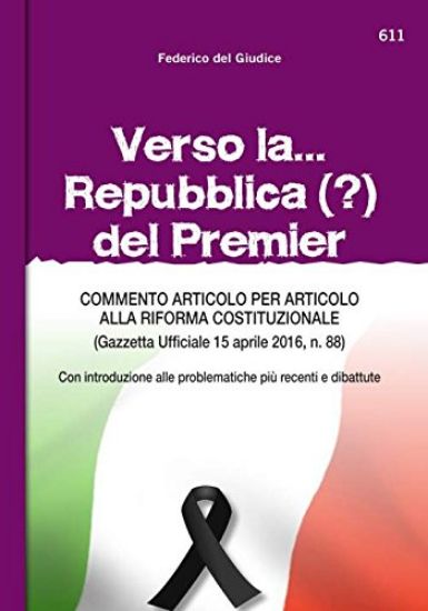 Immagine di VERSO LA ..REPUBBLICA DEL PREMIER - COMMENTO ARTICOLO PER ARTICOLO ALLA RIFORMA COSTITUZIONALE