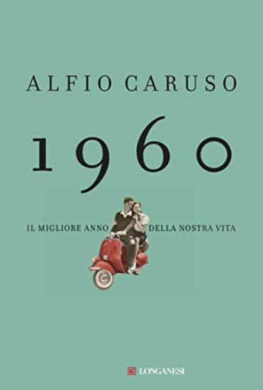 Immagine di 1960. IL MIGLIORE ANNO DELLA NOSTRA VITA