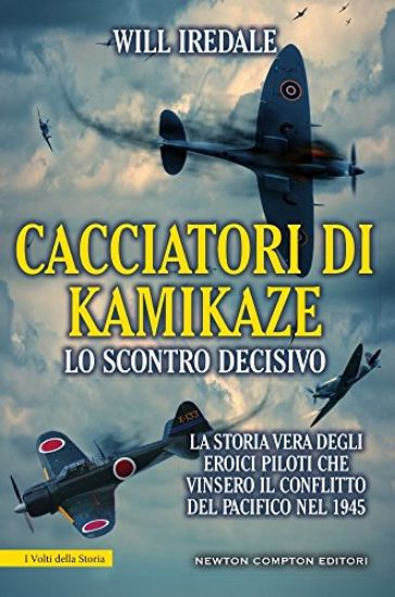 Immagine di CACCIATORI DI KAMIKAZE. LO SCONTRO DECISIVO. LA STORIA VERA DEGLI EROICI PILOTI CHE VINSERO IL C...