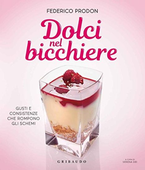 Immagine di DOLCI NEL BICCHIERE. TUTTI I SEGRETI PER REALIZZARE A REGOLA D`ARTE GOLOSITA` AL VETRO