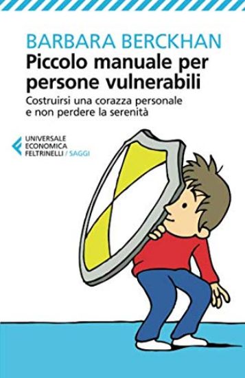 Immagine di PICCOLO MANUALE PER PERSONE VULNERABILI. COSTRUIRSI UNA CORAZZA PERSONALE E NON PERDERE LA SEREN...