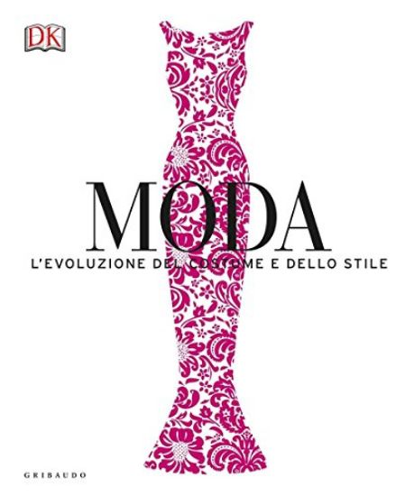 Immagine di MODA. L`EVOLUZIONE DEL COSTUME E DELLO STILE