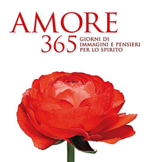 Immagine di AMORE. 365 GIORNI DI IMMAGINI E PENSIERI