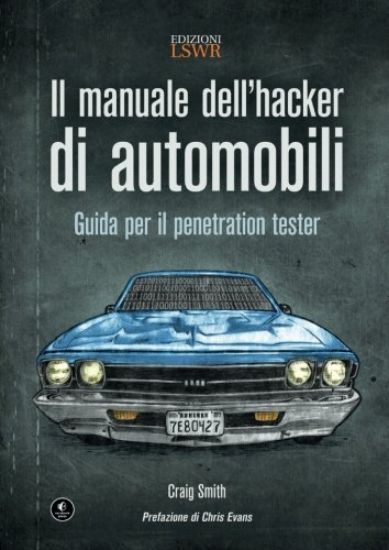 Immagine di MANUALE DELL`HACKER DI AUTOMOBILI. GUIDA PER IL PENETRATION TESTER