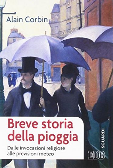 Immagine di BREVE STORIA DELLA PIOGGIA. DALLE INVOCAZIONI RELIGIOSE ALLA PREVISIONI METEO