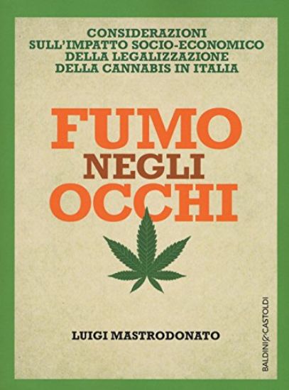 Immagine di FUMO NEGLI OCCHI - CONSIDERAZIONI SOCIO-ECONOMICO DELLA LEGALIZZAZIONE DELLA CANNABIS IN ITALIA