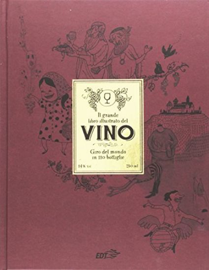 Immagine di GRANDE LIBRO ILLUSTRATO DEL VINO. GIRO DEL MONDO IN 110 BOTTIGLIE (IL)