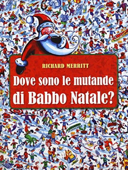 Immagine di DOVE SONO LE MUTANDE DI BABBO NATALE? EDIZ. ILLUSTRATA