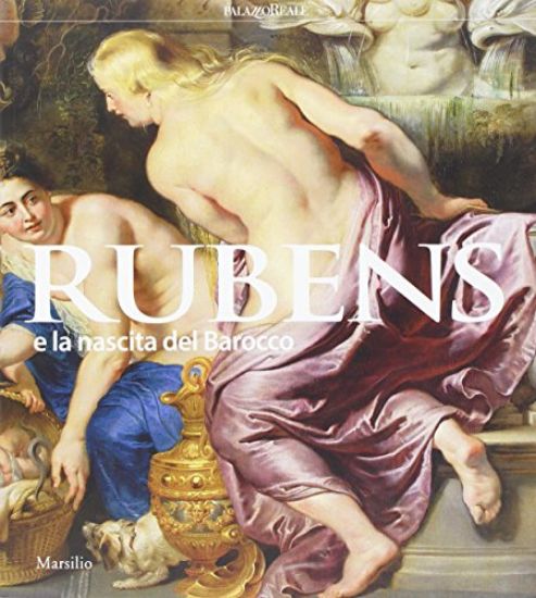 Immagine di RUBENS E LA NASCITA DEL BAROCCO. CATALOGO DELLA MOSTRA (MILANO, 26 OTTOBRE 2016-26 FEBBRAIO 2017)