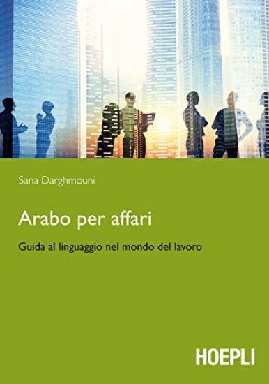 Immagine di ARABO PER AFFARI. GUIDA AL LINGUAGGIO NEL MONDO DEL LAVORO