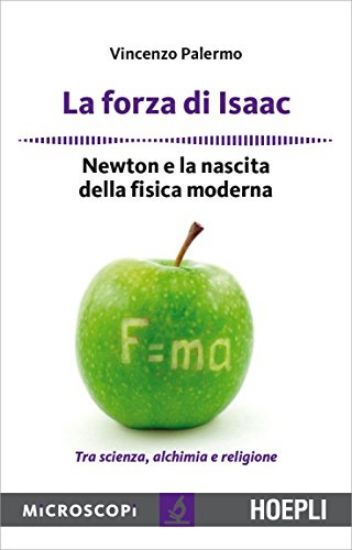 Immagine di NEWTON, LA MELA E DIO. LA NASCITA DELLA FISICA MODERNA