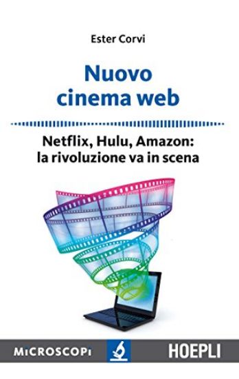 Immagine di NUOVO CINEMA WEB. NETFLIX, HULU, AMAZON: LA RIVOLUZIONE VA IN SCENA