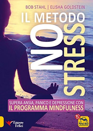 Immagine di METODO NO STRESS. SUPERA ANSIA, PANICO E DEPRESSIONE CON IL PROGRAMMA MINDFULNESS (IL)