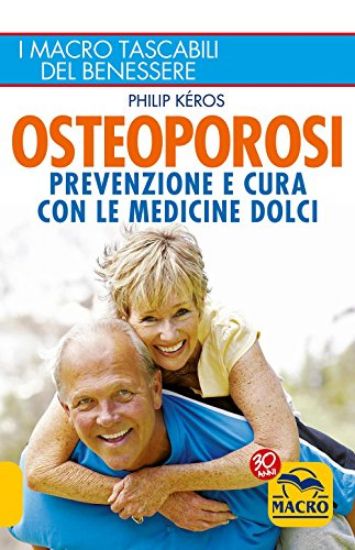 Immagine di OSTEOPOROSI. PREVENZIONE E CURA CON LE MEDICINE DOLCI