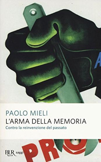 Immagine di ARMA DELLA MEMORIA. CONTRO LA REINVENZIONE DEL PASSATO (L`)