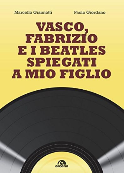 Immagine di VASCO, FABRIZIO, I BEATLES E IL 33 GIRI SPIEGATI A MIO FIGLIO