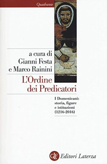 Immagine di ORDINE DEI PREDICATORI. I DOMENICANI: STORIA, FIGURE E ISTITUZIONI (1216-2016) (L`)