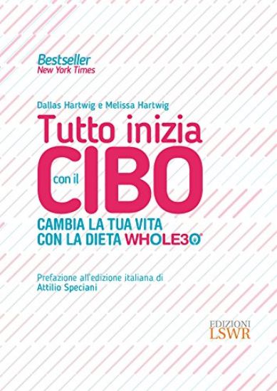 Immagine di TUTTO INIZIA CON IL CIBO. CAMBIA LA TUA VITA CON LA DIETA WHOLE30