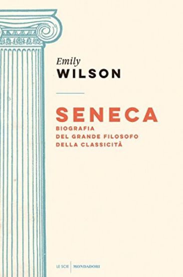 Immagine di SENECA. BIOGRAFIA DEL GRANDE FILOSOFO DELLA CLASSICITA`