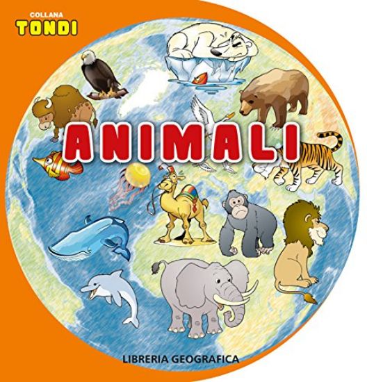 Immagine di ANIMALI. TONDI. EDIZ. A COLORI