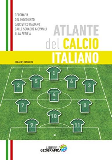 Immagine di ATLANTE DEL CALCIO ITALIANO. EDIZ. ILLUSTRATA