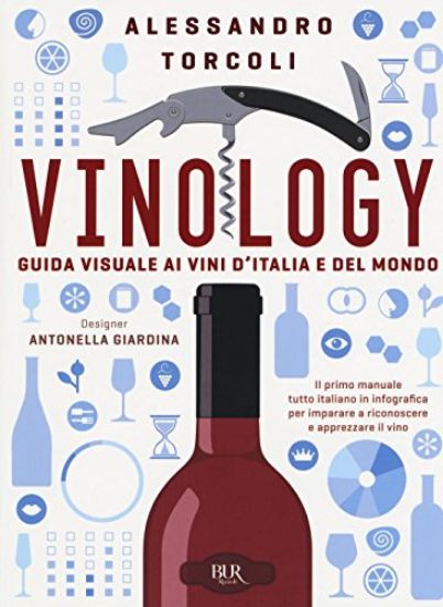 Immagine di VINOLOGY. GUIDA VISUALE AI VINI D`ITALIA E DEL MONDO