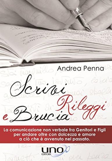 Immagine di SCRIVI RILEGGI E BRUCIA. LA COMUNICAZIONE NON VERBALE FRA GENITORI E FIGLI PER ANDARE OLTRE CON...