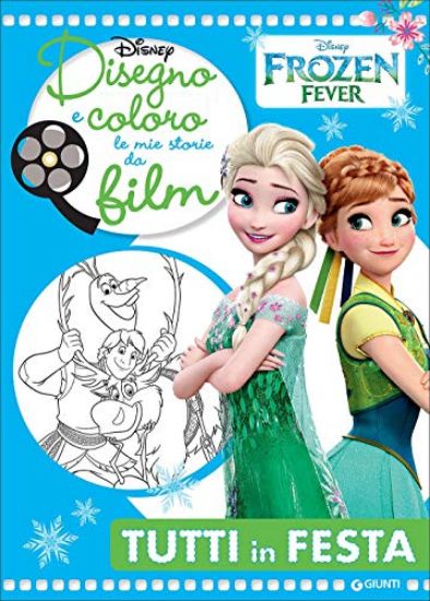 Immagine di DISEGNO E COLORO LE MIE STORIE DA FILM. TUTTI IN FESTA. FROZEN FEVER