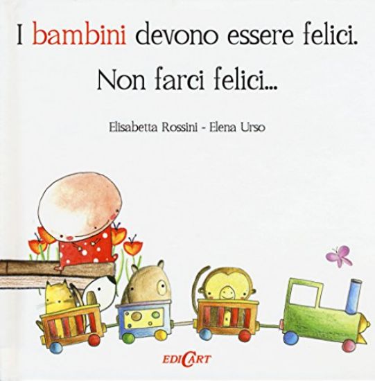 Immagine di BAMBINI DEVONO ESSERE FELICI, NON RENDERCI FELICI (I)