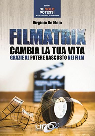 Immagine di FILMATRIX CAMBIA LA TUA VITA GRAZIE AL POTERE NASCOSTO NEI FILM