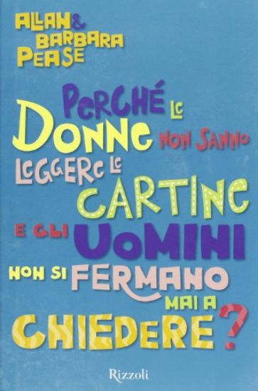 Immagine di PERCHE` LE DONNE NON SANNO LEGGERE LE CARTINE E GLI UOMINI NON SI FERMANO MAI A CHIEDERE?