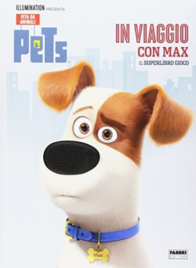 Immagine di IN VIAGGIO CON MAX. SUPERLIBRO GIOCO. PETS. VITA DA ANIMALI