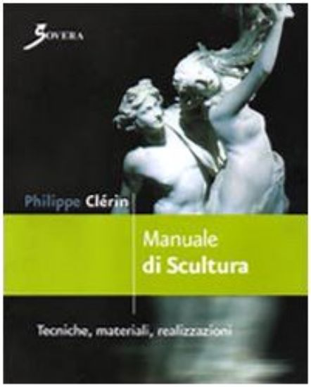 Immagine di MANUALE DI SCULTURA TECNICHE, MATERIALI, REALIZZAZIONI - VOLUME U