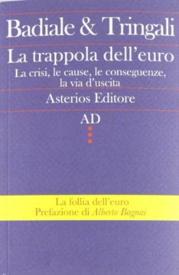 Immagine di TRAPPOLA DELL`EURO. LA CRISI, LE CAUSE, LE CONSEGUENZE,