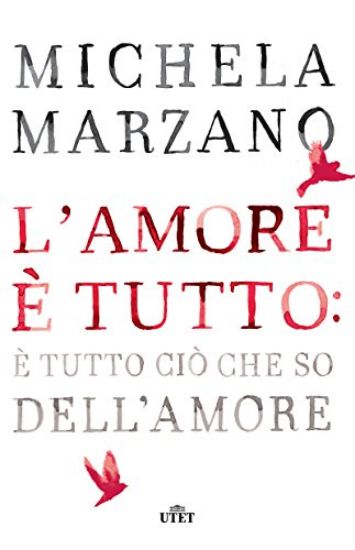 Immagine di AMORE E` TUTTO: E` TUTTO CIO` CHE SO DELL`AMORE (L`)