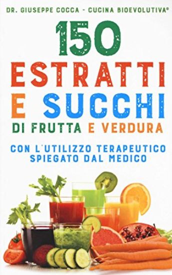 Immagine di 150 ESTRATTI E SUCCHI DI FRUTTA E VERDURA