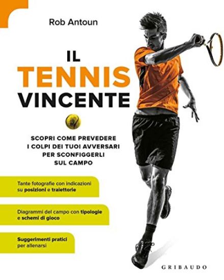 Immagine di TENNIS VINCENTE. SCOPRI COME PREVEDERE I COLPI DEI TUOI AVVERSARI PER SCONFIGGERLI SUL CAMPO (IL)