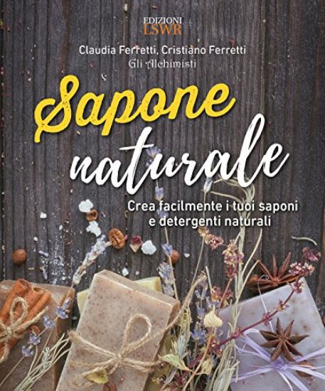 Immagine di SAPONE NATURALE - CREA FACILMENTE I TUOI SAPONI E DETERGENTI NATURALI