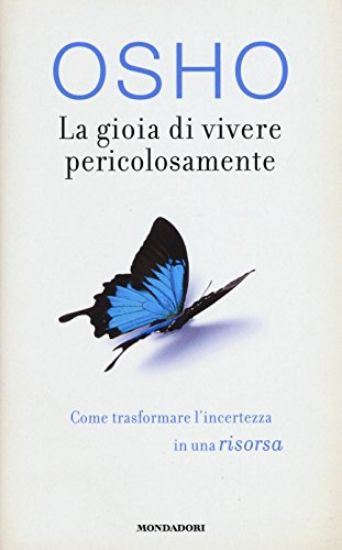 Immagine di GIOIA DI VIVERE PERICOLOSAMENTE. COME TRASFORMARE L`INCERTEZZA IN UNA RISORSA (LA)