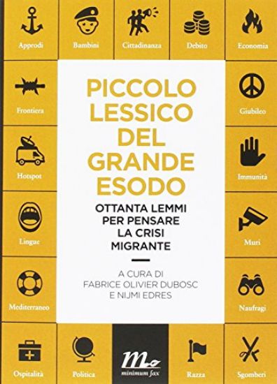 Immagine di PICCOLO LESSICO DEL GRANDE ESODO. 83 LEMMI PER PENSARE LA CRISI MIGRANTE