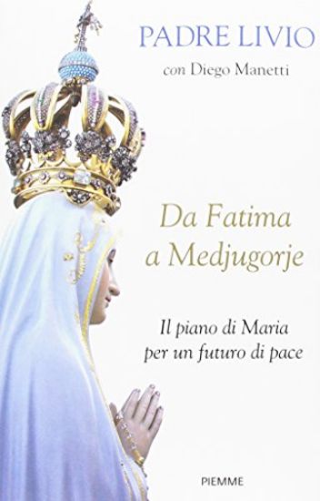 Immagine di DA FATIMA A MEDJUGORJE. IL PIANO DI MARIA PER UN FUTURO DI PACE