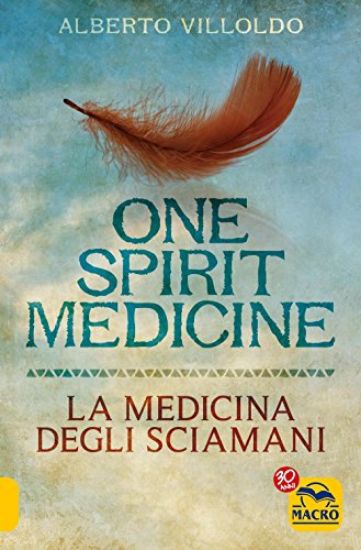 Immagine di ONE SPIRIT MEDICINE. LA MEDICINA DEGLI SCIAMANI