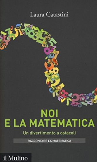 Immagine di NOI E LA MATEMATICA - UN DIVERTIMENTO A OSTACOLI