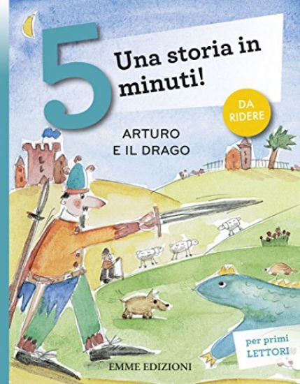 Immagine di ARTURO E IL DRAGO. UNA STORIA IN 5 MINUTI! EDIZ. A COLORI