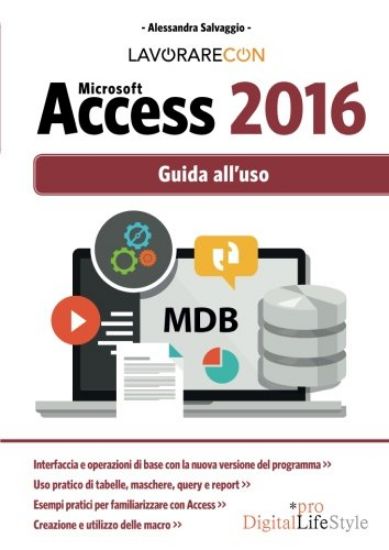 Immagine di LAVORARE CON MICROSOFT ACCESS 2016. GUIDA ALL`USO