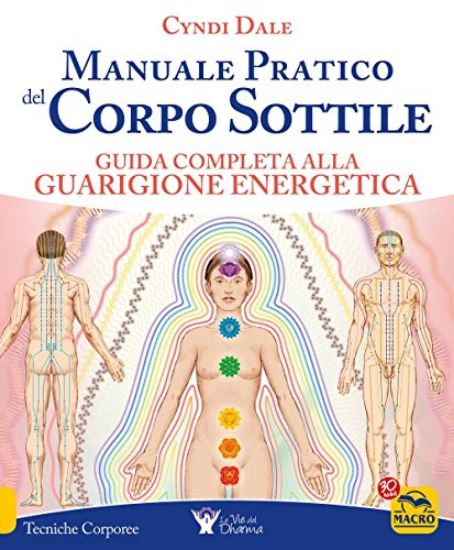 Immagine di MANUALE PRATICO DEL CORPO SOTTILE. GUIDA COMPLETA ALLA GUARIGIONE ENERGETICA